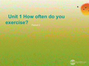 八年级英语上册 Unit 1 How often do you exercise 课件（2） 人教新目标版名师制作优质学案新.ppt