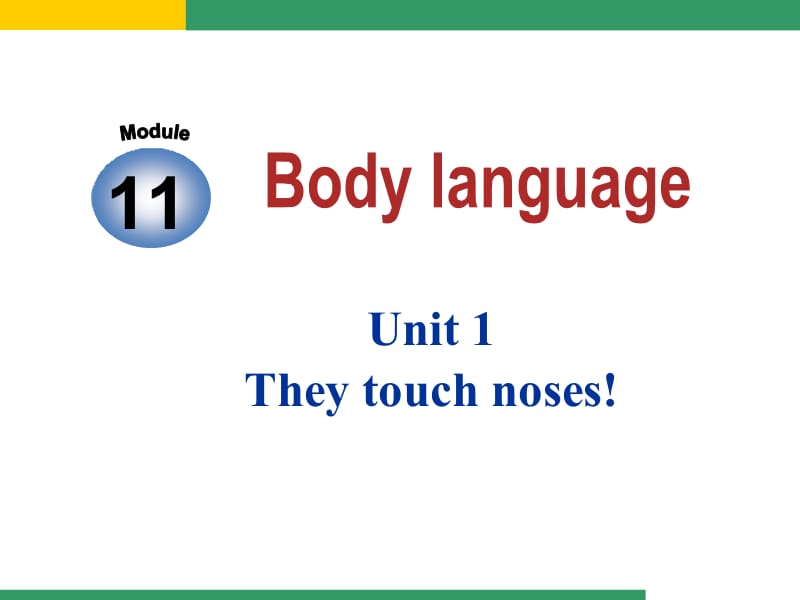 Module_11_Unit_1_They_touch_noses[精选文档].ppt_第2页