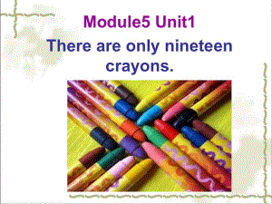 M5U1-There-are-only-nineteen-crayons课件[精选文档].ppt