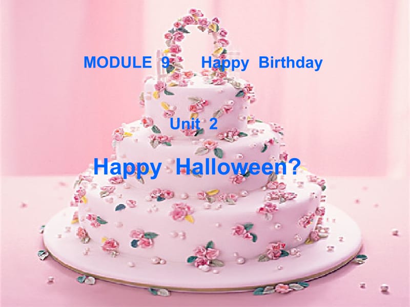 MODULE_9_Unit_2__Happy_Halloween课件(外研版新标准小学英语第三册四年级上册课件)[精选文档].ppt_第1页