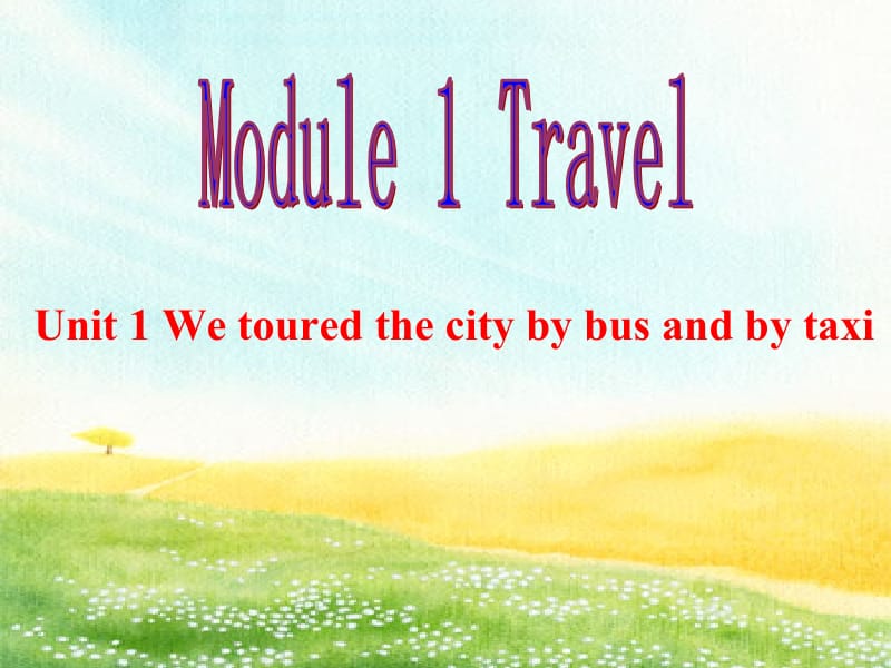 九下Module1TravelUnit1课件[精选文档].ppt_第1页