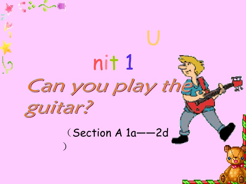 人教新目标七年级下册Unit1Canyouplaytheguitar（SectionA1a——2d）（共19张PPT）[精选文档].ppt_第1页