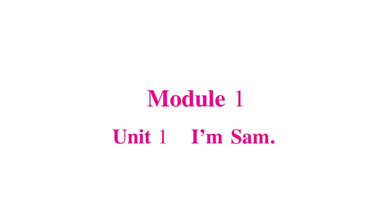 三年级上册英语习题课件 -Module 1 Unit 1 Im Sam ｜外研社（三起） (共19张PPT).ppt_第1页