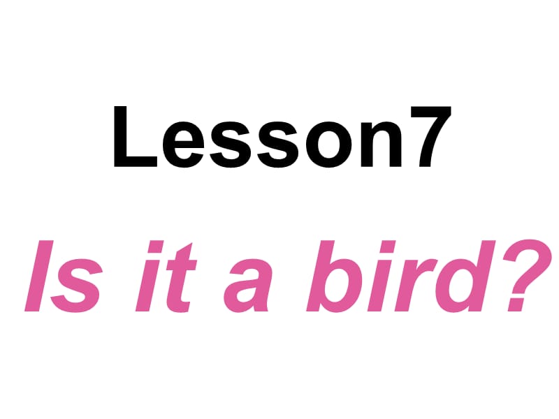 三年级上册英语课件－Lesson 7《Is it a bird》｜科普版（三起） (共15张PPT).ppt_第1页