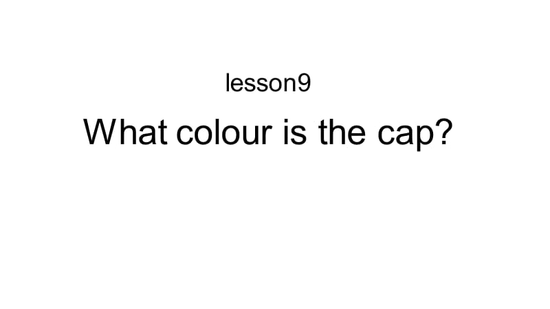 三年级上册英语课件－Lesson 9《What colour is the cap》｜科普版（三起） (共39张PPT).ppt_第1页