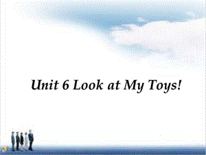 三年级上册英语课件－Unit 6《Look at my toys!》｜陕旅版 (共15张PPT).ppt