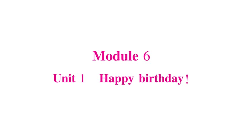 三年级上册英语作业课件-Module 6 Unit 1 Happy birthday!∣外研版（三起） (共22张PPT).ppt_第1页