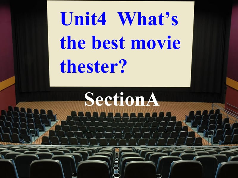 unit4_Whats_the_best_movie_theater_A_1.ppt_第1页