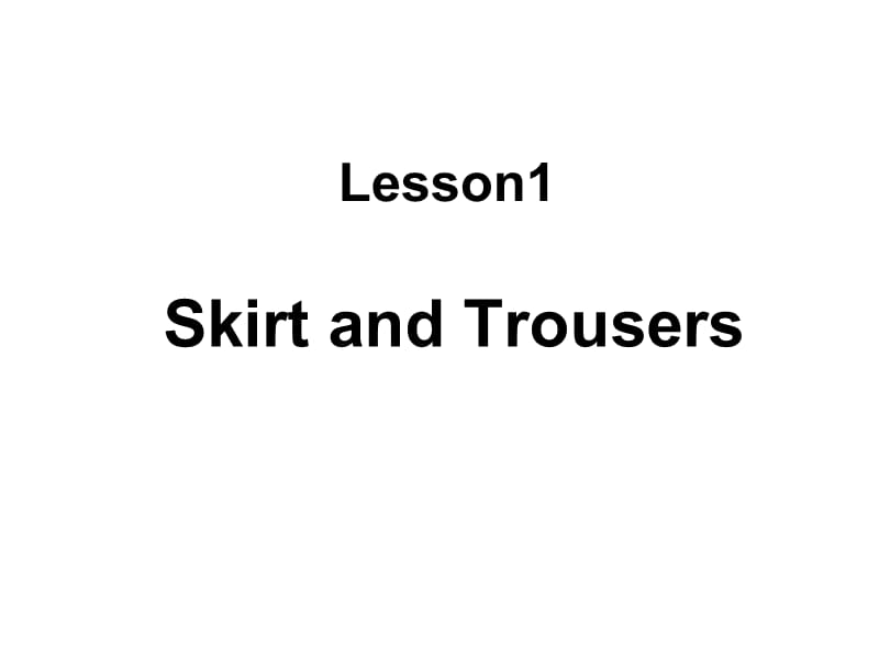 Book_3_Lesson_1_Skirt_and_Trousers.ppt_第1页