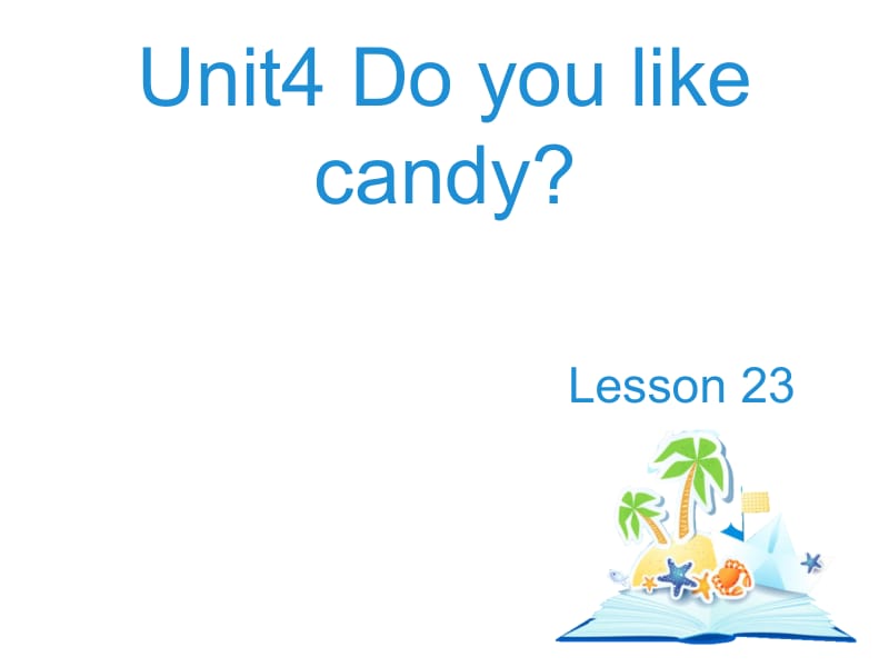 三年级下册英语课件－Unit 4《Do you like candy》（Lesson 23）｜人教精通（2018秋） (共16张PPT).ppt_第1页