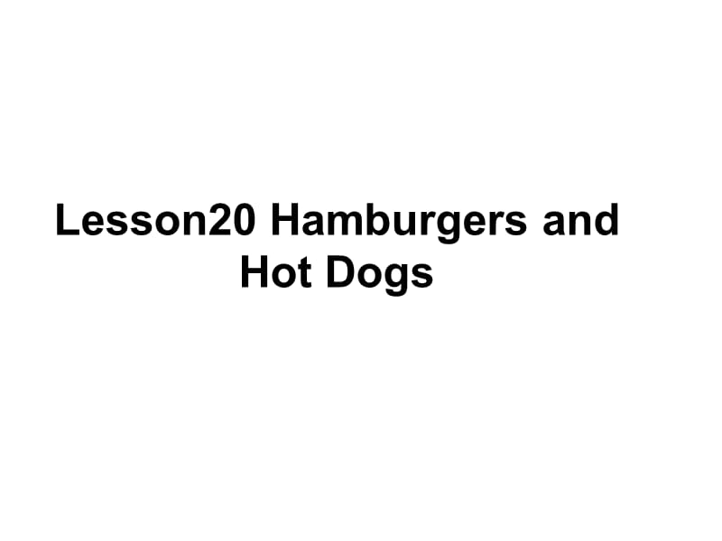 三年级下册英语课件－《Lesson 20 Hamburgers and Hot Dogs》｜冀教版（三起） (共14张PPT).ppt_第1页