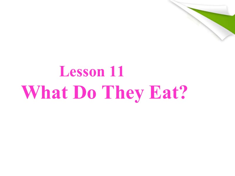 三年级下册英语课件-Unit 2 Animals at the Zoo Lesson 11 What Do They Eat？ 3｜冀教版（三起）(共11张PPT).ppt_第1页