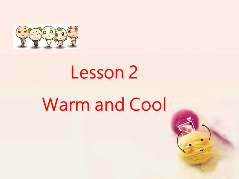 三年级下册英语课件-Unit 1 How Do You Feel Lesson 2 Warm and Cool 1｜冀教版（一起）(共20张PPT).ppt_第2页