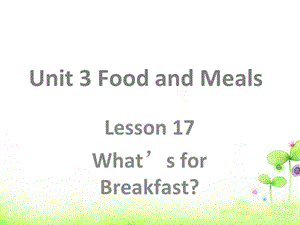 三年级下册英语课件-Unit 3 Food and Meals Lesson 17 Whats for Breakfast？ 2｜冀教版（三起）(共19张PPT).ppt