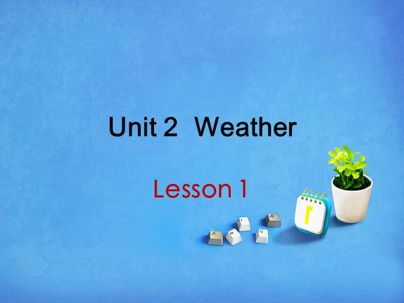 二年级下册英语课件-Unit 2 Weather Lesson 1 人教（新起点）（2018秋） (共15张PPT).ppt_第1页