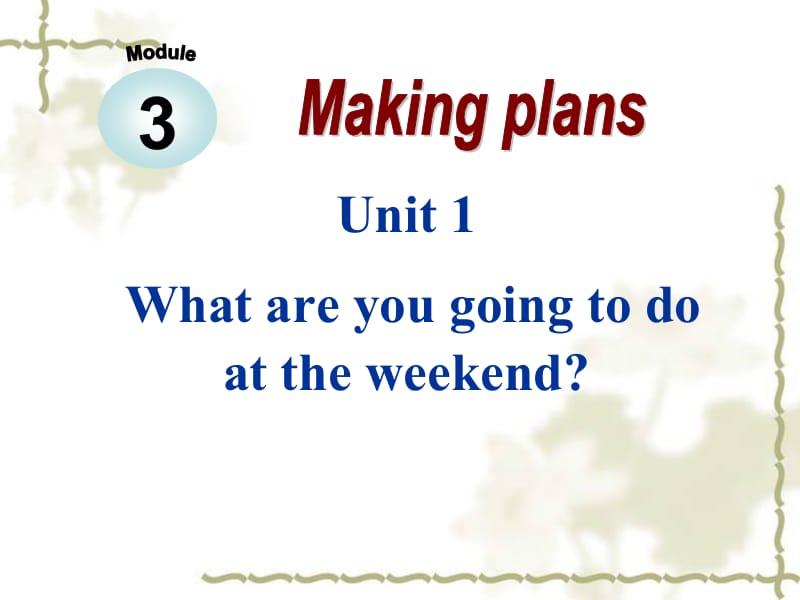 Module3unit1Whatareyougoingtodoattheweekend.ppt_第1页