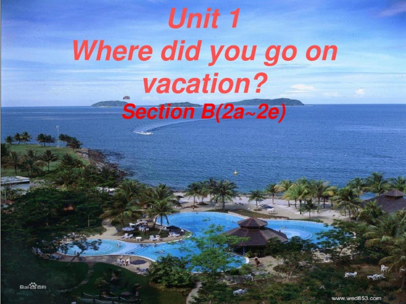 Unit1WheredidyougoonvacationSectionB(2a~2e)课件16张PPT音频.pdf_第1页