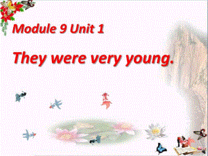 外研版(一起)三下Module9Unit1《Theywereveryyoung》ppt课件1.pdf