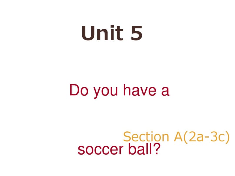 七年级英语上册Unit5DoyouhaveasoccerballSectionA(2d3c)课件(新版)人教新目标版.pdf_第1页