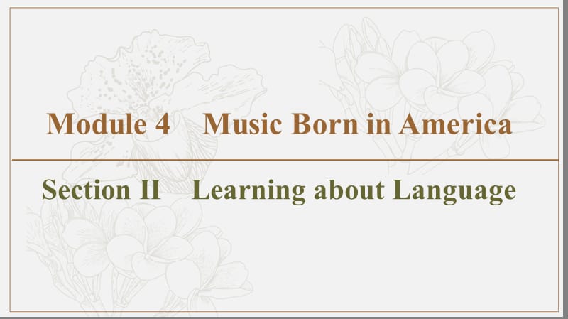 2019-2020同步外研英语选修七新突破课件：Module 4 Section Ⅱ　Learning about Language (书利华教育网).ppt_第1页