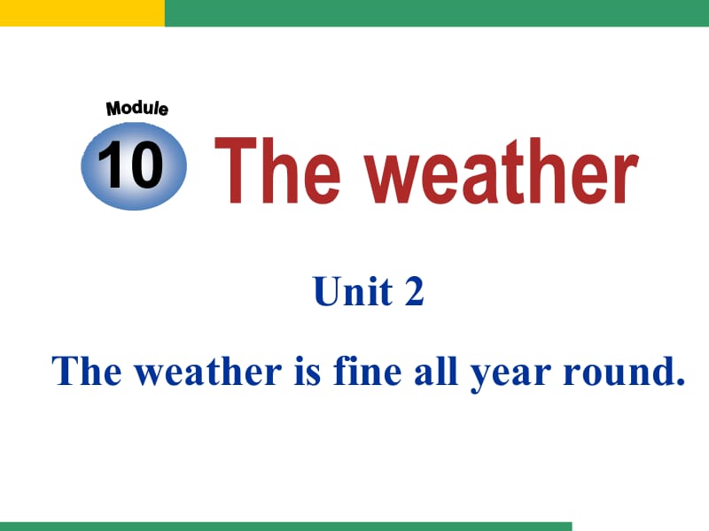 外研版八上Module10_The_weather__Unit2_The_weather_is_fine_all_year_round.ppt_第1页