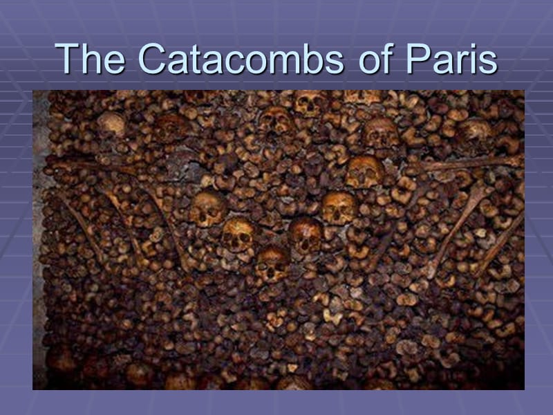 巴黎大墓窖图片与说明The_Catacombs_of_Paris英文PPT课件.ppt_第2页