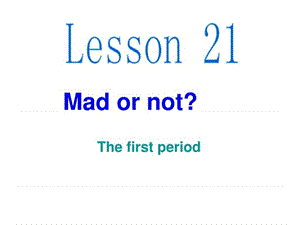 新概念二 Lesson 21 精心制作课件.ppt