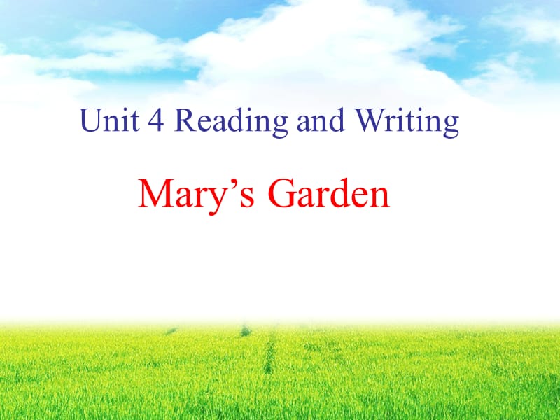 Unit 4 Reading and Writing -Mary’s Garden.ppt_第1页