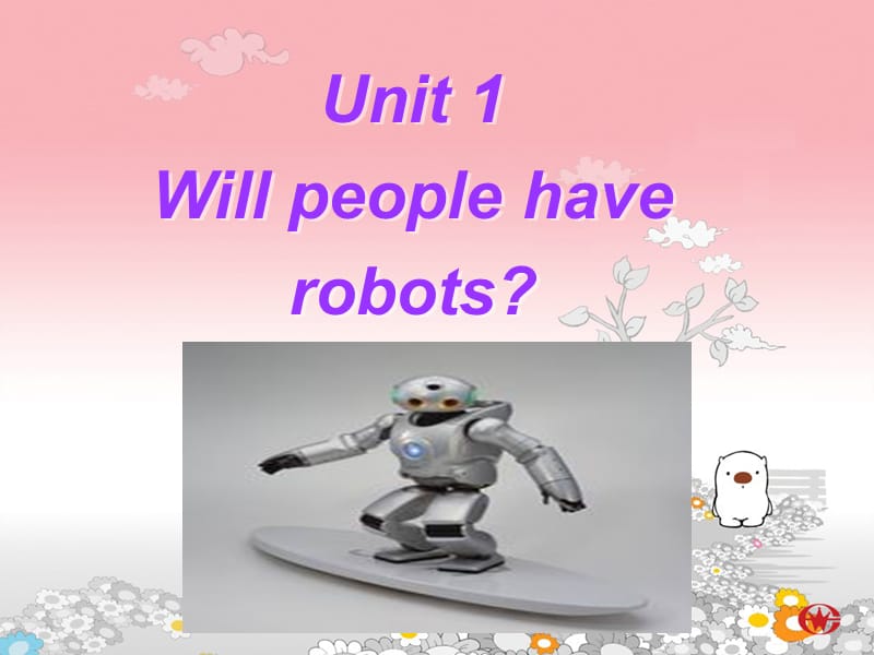 Unit1Willpeoplehaverobots课件人教新目标八年级下.ppt_第1页