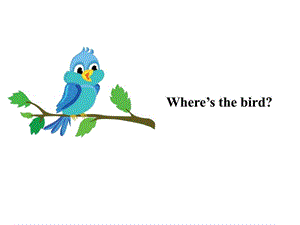 三年级下册英语课件-Unit 4 Where’s the bird A译林版(三起).ppt