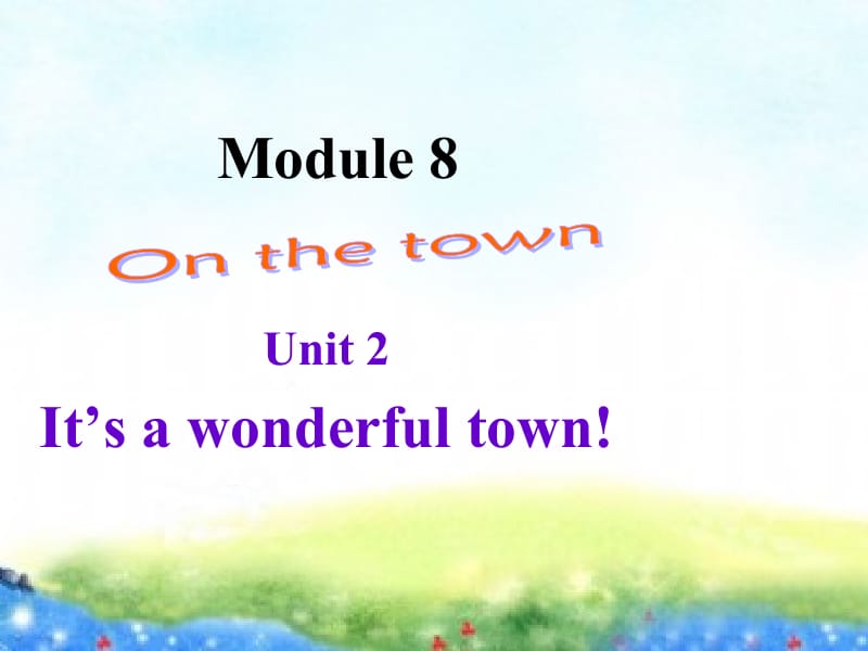 外研版初中英语九年级下册Module 8 《Unit 2 It’s a wonderful town!》课件.ppt_第2页