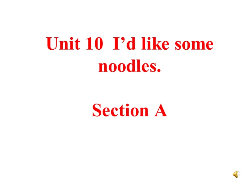 2013年新人教版七年级英语下册Unit10_Id_like_some_noodles[1]._Section_A课件.ppt_第1页