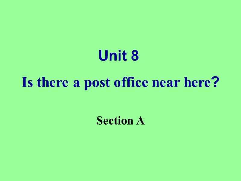 2013年春七年级英语下册人教新目标版《Unit8_Is_there_a_post_office_near_here_Section_A》课件ppt..ppt_第2页