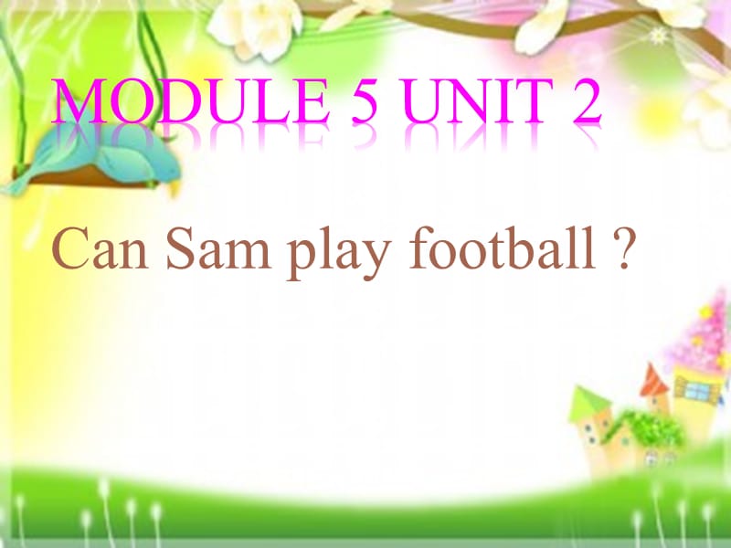 昆阳镇二小杜晓玲四上Module5Unit2CanSamplayfootball课件.ppt_第1页
