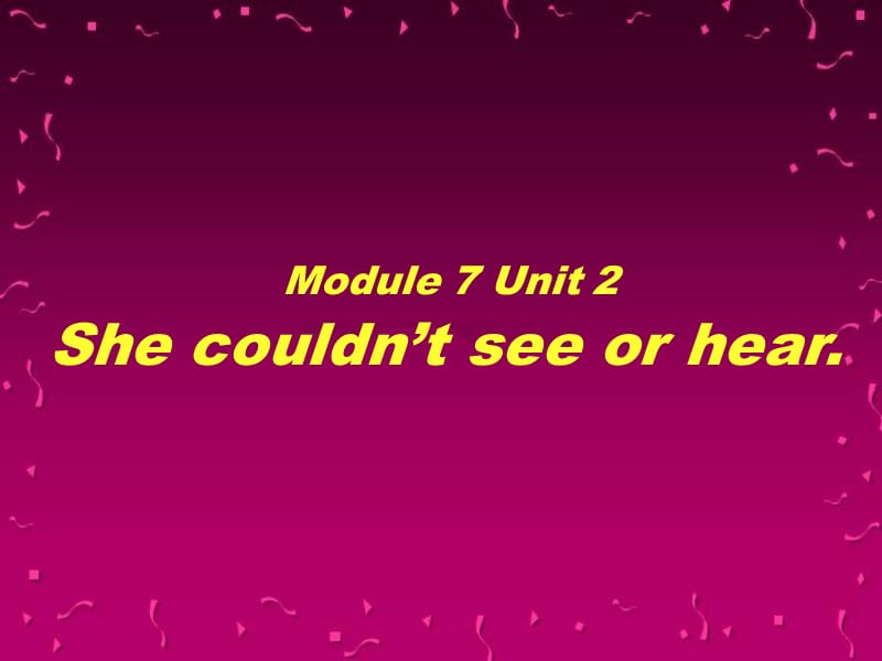 Module7Unit2Shecouldntseeorhear.课件1.ppt_第1页