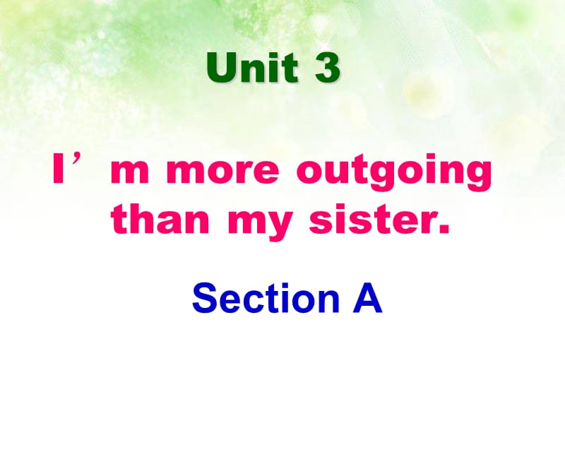 2013年八年级上最新人教版新教材Unit3_Im_more_outgoing_than_my_sister_SectionA课件.ppt_第1页