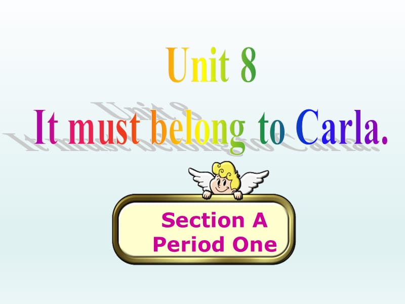 Unit8ItmustbelongtoCarlaSectionA1.ppt_第1页