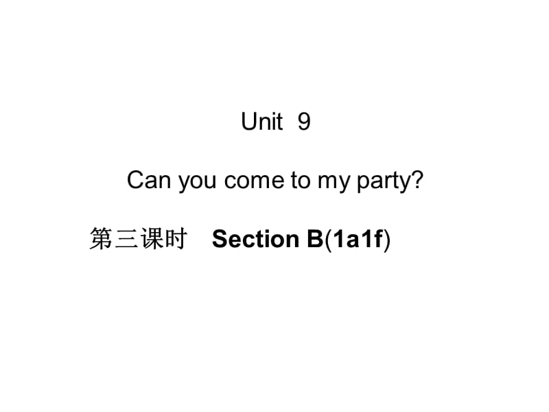 八上单元过关练习Unit9Canyoucometomyparty第三课时SectionB(1a-1f).ppt_第1页