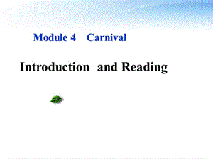 高中英语Module4《Carnival》IntroductionandReading课件外研版必修5.ppt