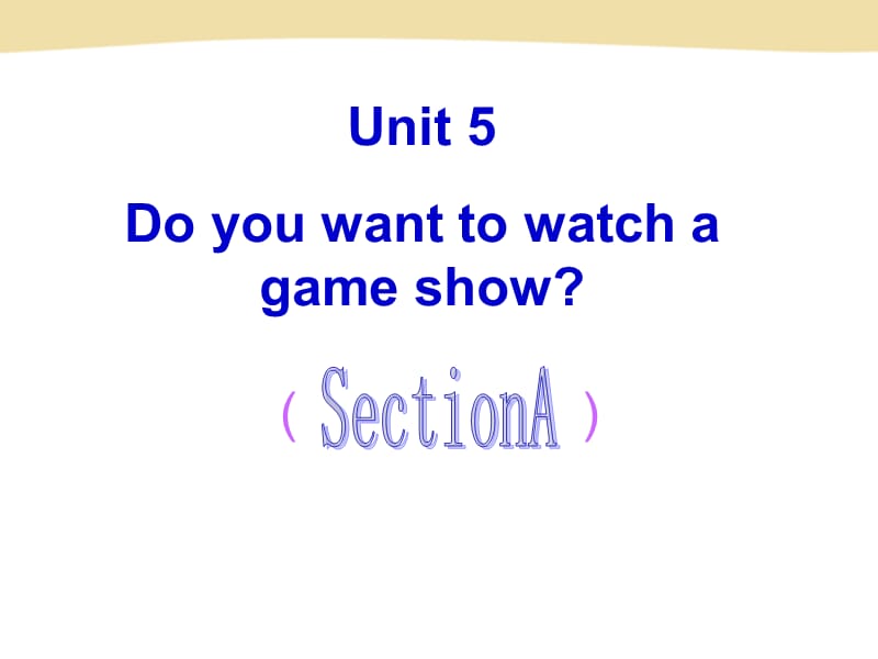 新目标人教版英语八年级上册《Unit5 Do you want to watch a game show》课件.ppt_第1页