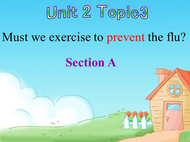 仁爱版八年级英语上Unit2Topic3MustweexercisetopreventthefluSectionA教学课件共20张PPT（共20张PPT）.ppt_第1页