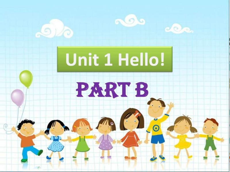 Unit 1 Hello! Part B 课件_英语_小学教育_教育专区.ppt.ppt_第1页