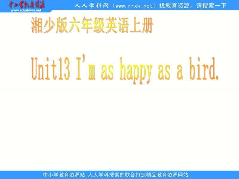 湘少版六上Unit13I’mashappyasabird课件.ppt_第1页