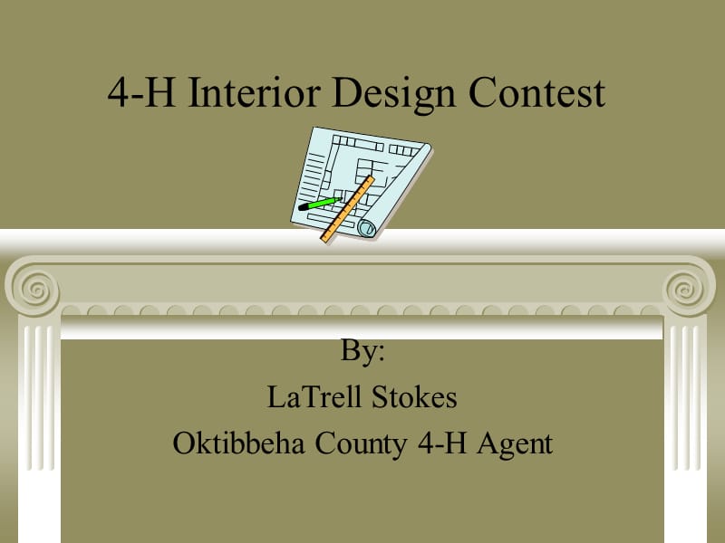 4-H Interior Design Contest - Mississippi Extension Service 4小时的室内设计大赛-密西西比河延伸服务.ppt_第1页