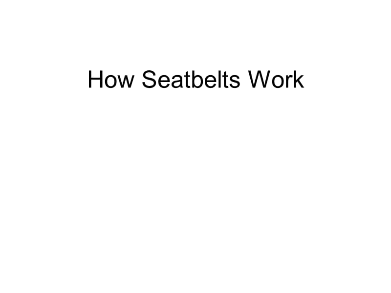 HowSeatbeltsWork安全带工作原理.ppt_第1页