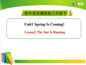 初中英语冀教版八年级下 Lesson3 The Sun Is Running.ppt