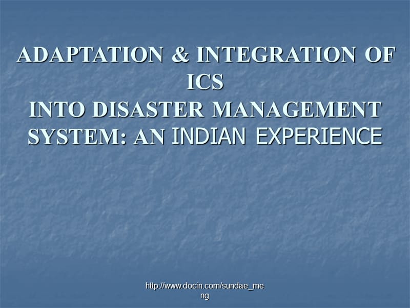 ADAPTATION INTEGRATION OF ICS INTO DISASTER MANAGEMENT SYSTEM AN INDIAN EXPERIENCE.ppt_第2页