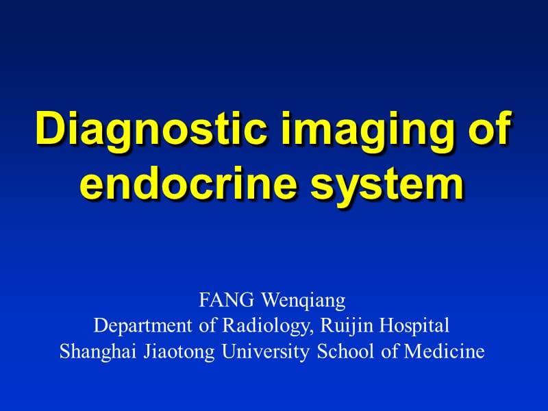 内分泌系统教学资料 diagnostic imaging of endocrine system 20161220.ppt_第1页