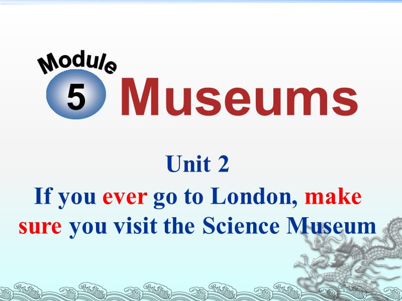 外研版初中英语九年级上册Module 5 《Unit 2 If you ever go to London, make sure you visit the Science Museum》课件.ppt_第2页