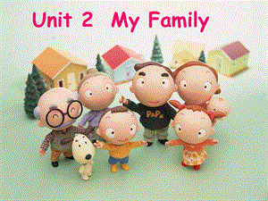 PEP小学英语三年级下册Unit 2 My family课件.ppt